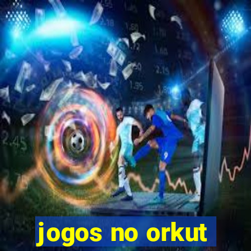 jogos no orkut